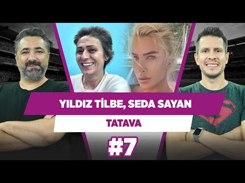 Yıldız Tilbe, Seda Sayan, George Clooney, Astroloji | Serdar Ali Çelikler & Irmak Kazuk | Tatava #7