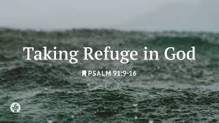 Taking Refuge in God | Our Daily Bread | Daily Devotional Taking Refuge in God | Our Daily Bread | Daily Devotional