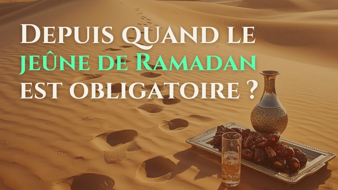 [EPISODE 14] Depuis quand le jeûne de Ramadan est obligatoire ?