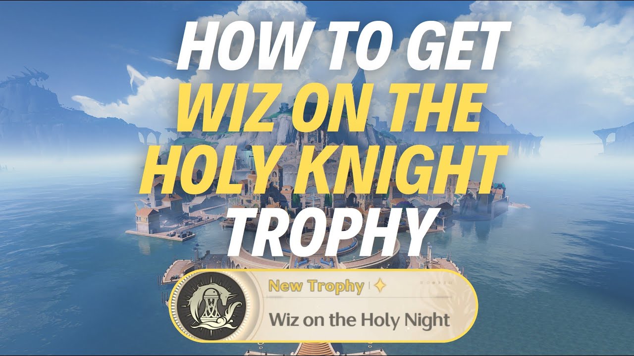 HOW TO GET “WIZ ON THE HOLY KNIGHT” TROPHY - Wuthering Waves - YouTube