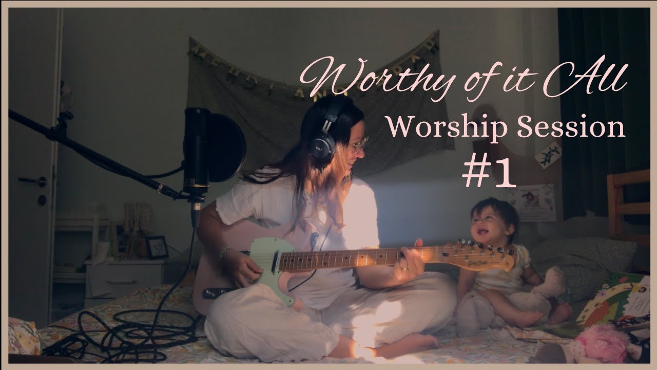 WORTHY | Worship Session #1 | Afternoon Worship Flow with Baby