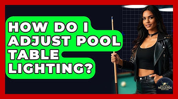How Do I Adjust Pool Table Lighting? - Billiards Hustlers