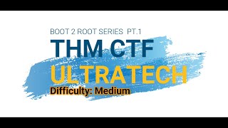 THM ULTRATECH WALKTHROUGH - BOOT2ROOT PT1
