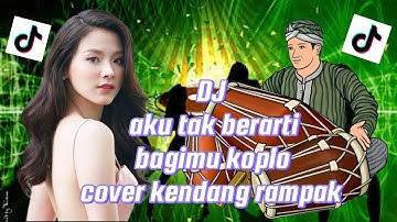DJ aku tak berarti bagimu koplo cover kendang rampak