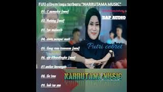 Full album lagu terbaru spesial putri cebret 'NARRUTAMA MUSIC' tanpa iklan . horegg glerr