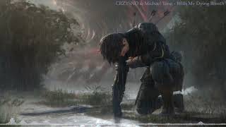 CRZYSND \u0026 Michael Yang - With My Dying Breath