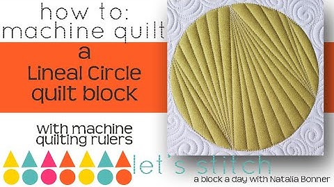 How-To Machine Quilt a Lineal Circle  With Natalia Bonner-Let