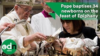 Pope baptises 34 newborns on the feast of Epiphany
