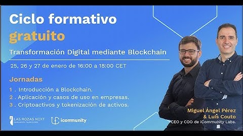 Ciclo Blockchain Sesión 1: "Introducción a Blockchain"