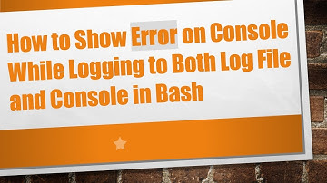 How to Show Error on Console While Logging to Both Log File and Console in Bash