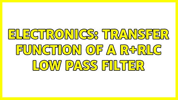 Electronics: Transfer function of a R+RLC low pass filter (2 Solutions!!)