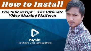 How to Install Playtube Script  - The Ultimate Video Sharing Platform