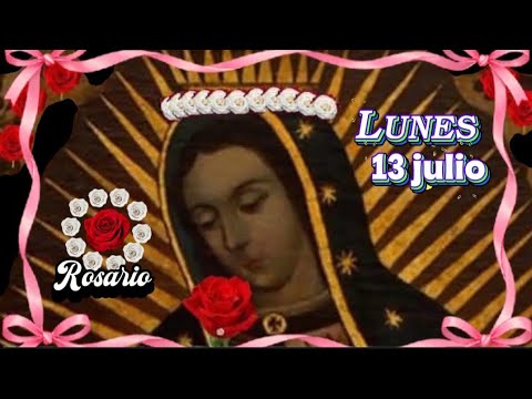 LUNES 13 DE JULIO 2026, MÍSTERIOS GOZOSOS, Dios mío / Santo Rosario Cuauhtemoc 
