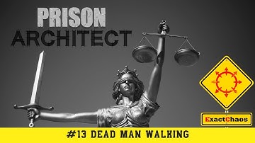 Prison Architect - Chaos SuperMax - #13 Dead Man Walking