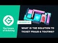 GET Protocol #03 - What is the solution to ticket fraud and ticket touting?
