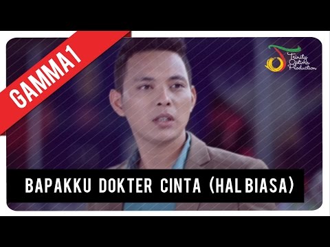 GAMMA1 - Bapakku Dokter Cinta (Hal Biasa) | VC Trinity