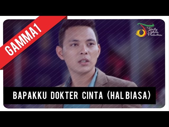GAMMA1 - Bapakku Dokter Cinta (Hal Biasa) | Official Music Video class=