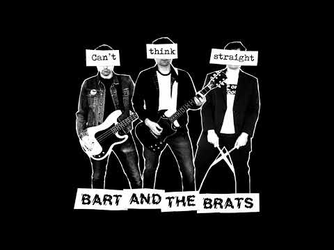 BART AND THE BRATS - "Can?t think straight" (full 7")
