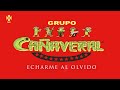 Echarme Al Olvido - Grupo Cañaveral @GrupoCanaveraloficial