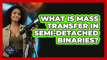 What Is Mass Transfer In Semi-Detached Binaries?