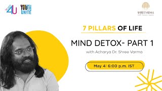 Mind Detox | 7 Pillars of Life by Acharya Dr. Shree Varma | Yoga for Unity and Well-being