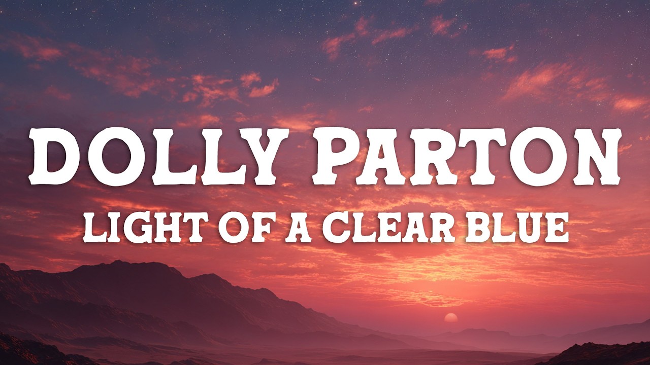 Dolly Parton - Light of a Clear Blue Morning (Lyrics)
