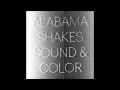 Alabama Shakes - Shoegaze
