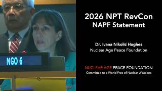 Ending the Nuclear Age is a Requirement for Survival — NAPF Statement at 2026 NPT Review Conference