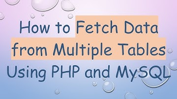 How to Fetch Data from Multiple Tables Using PHP and MySQL