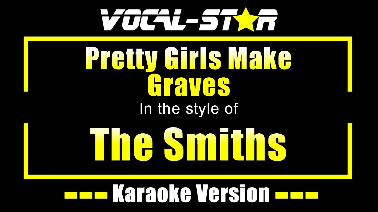 Pretty Girls Make Graves Karaoke | The Smiths Karaoke Version