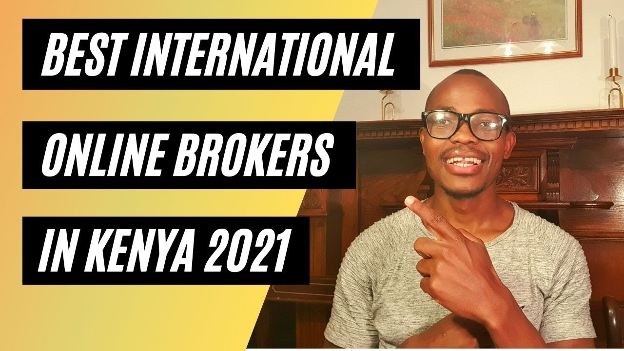 BEST INTERNATIONAL ONLINE BROKERS IN KENYA 2021 (Investing in