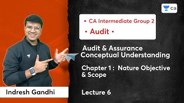 L6 | Audit & Assurance - Conceptual Understanding | Chapter 1:Nature Objective & Scope | Indresh Sir