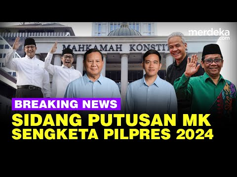 🔴 LIVE - Sidang MK Bacakan Putusan Sengketa Pilpres 2024 Hari ini