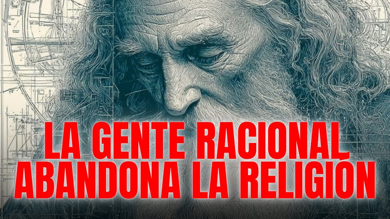 ¿Por qué las personas RACIONALES abandonan la religión? SI ERES INTELIGENTE, ¡abandona la religión!