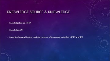 Introduction to Pramana Sastra-Part 1V (Knowledge & Knowledge Sources)