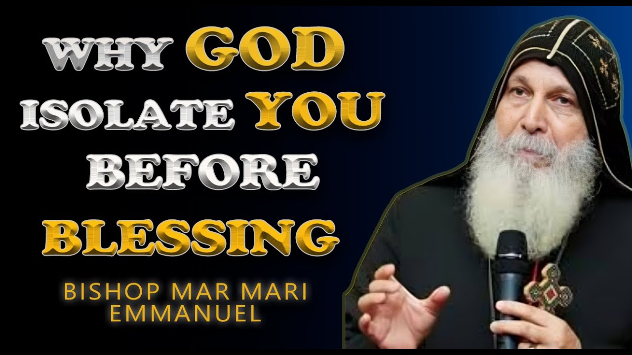 Why God Separates You Before He Blesses You | Bishop Mar Mari Emmanuel ...