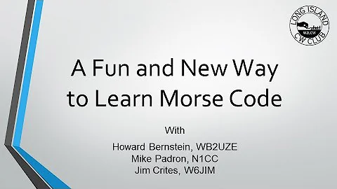 A Fun & New Way to Learn Morse Code - LICW Presentation to Dayton Hamvention - 2024
