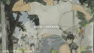 cake - nxxxxxs [ edit audio ]