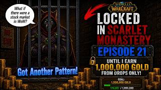 Would You Play a WoW Stock Market? | Gold Locked in Scarlet Monastery | Episode 21