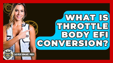 What Is Throttle Body EFI Conversion? - Car Performance Pros