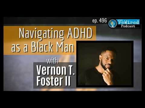 496 | Navigating ADHD as a Black Man with Vernon T. Foster II thumbnail