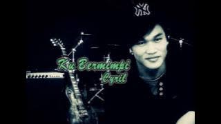 Ku Bermimpi - Cyril