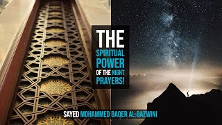 The Spiritual Power of The Night Prayers! - Sayed Mohammed Baqer Al-Qazwini