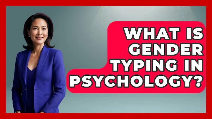 What Is Gender Typing In Psychology? - Gender Equality Network