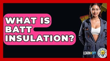 What Is Batt Insulation? - LearnToDIY360.com