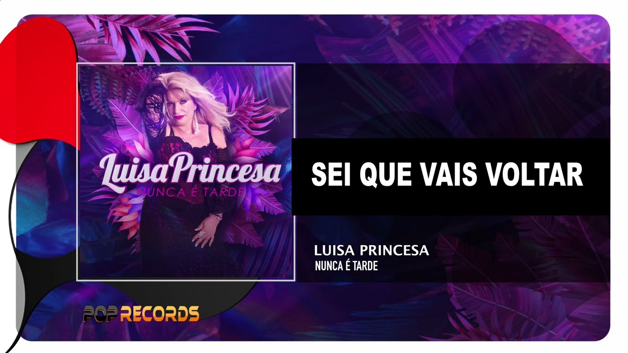 Luisa Princesa - Sei Que Vais Voltar 