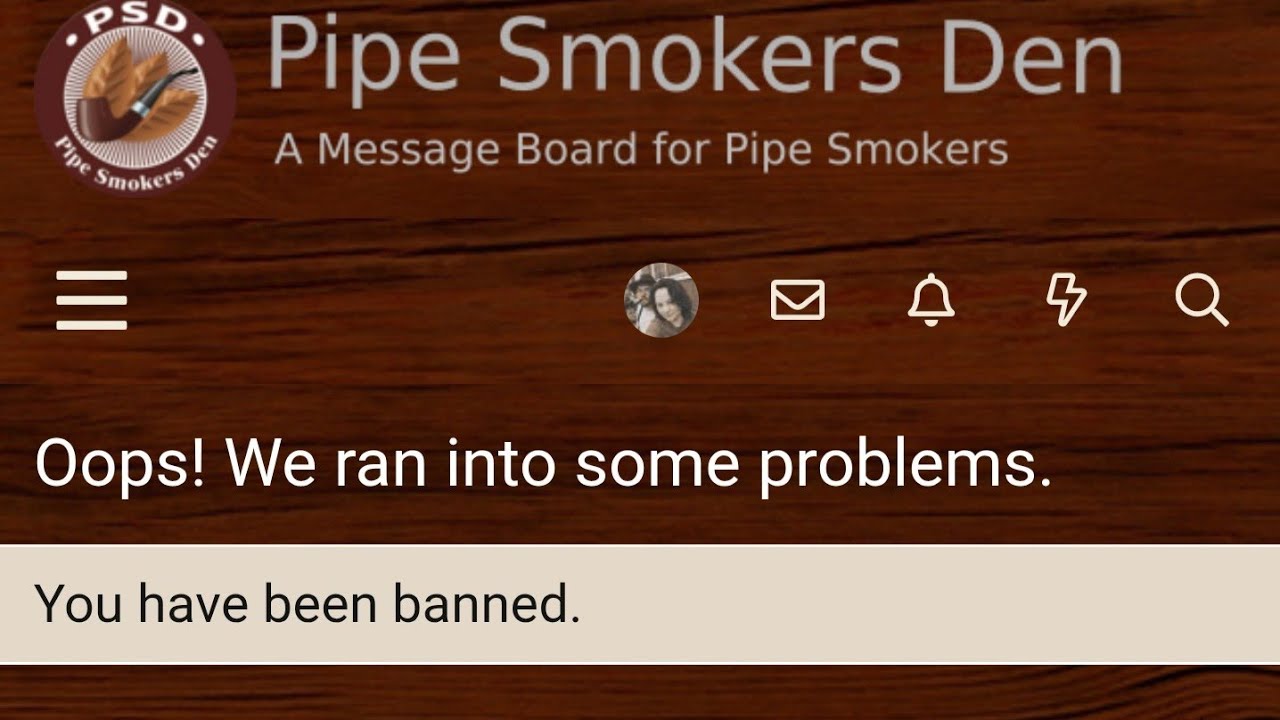 Меня забанили на PipeSmokersDen, лол.
