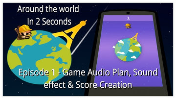 Around The World in 2 Seconds | Episode 1 - Planning, Sound Effects & Score (Game Audio Walkthrough)