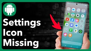 How Fix Settings Icon Missing On Android