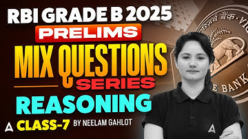 RBI Grade B 2025 | Reasoning Most Expected Questions | Class-7 | By Neelam Gahlot